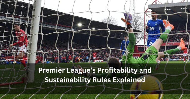 Premier League’s Profitability and Sustainability Rules Explained