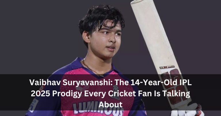 Vaibhav Suryavanshi: The 14-Year-Old IPL 2025 Prodigy Every Cricket Fan Is Talking About